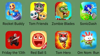 Rocket Buddy,Talking Tom Friends,Zombie Blades,Sonic Dash,Friday The 13th,Red Ball 5,Tom Hero Dash