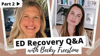 Eating Disorder Recovery Q&A with Becky Freestone PART 2