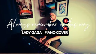 Lady Gaga - Always remember us this way (piano cover 🎹)
