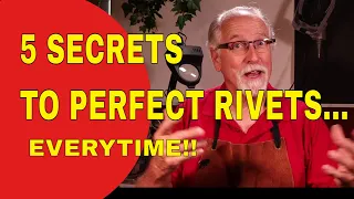 5 SECRETS TO PERFECT RIVETS... EVERYTIME!