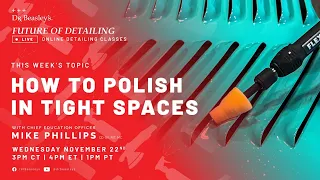 How to Polish in Tight Spaces | 🔴 LIVE Online Detailing Class with Mike Phillips