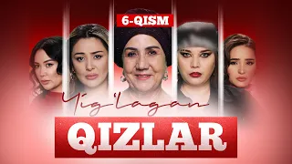 Yig‘lagan qizlar 6-qism