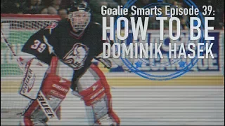 How to Be Dominik Hasek - Goalie Smarts Ep. 39