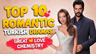 Top-10 Most Romantic Turkish Dramas with GREAT LOVE CHEMISTRY | Best Turkish Series - You Must Watch