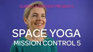 Mission Control 5. Meditation | SPACE YOGA | Guerilla Science