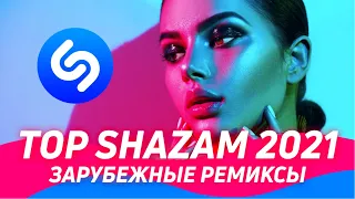 TOP SHAZAM 2021 ⚡️ Зарубежные ХИТЫ и Новые ремиксы 2021 ⭐️ Музыка 2021 Новинки  ▶️ Топ Шазам 2021 🔥