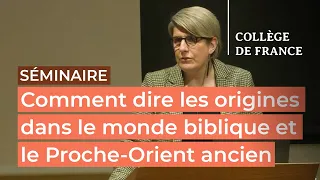 Comment dire les origines dans le monde biblique et le Proche-Orient... (9) - T. Römer (2023-2024)