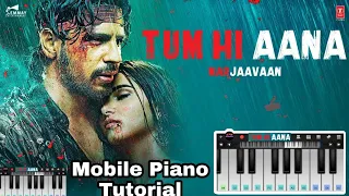 Tum Hi Aana - Easy Mobile Piano Tutorial |