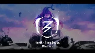Hinkik - Time Leaper (BMus Remix/Bootleg)