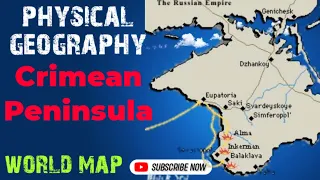 Physical Geography of Crimean Peninsula / Crimea Ukraine Map / Crimea Map / Facts About Crimea