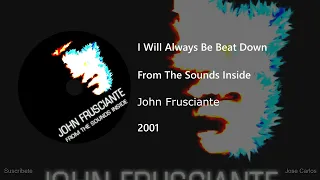 John Frusciante - I Will Always Be Beat Down (Letra y Subtítulos)