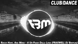 Rocco Hunt , Ana Mena - A Un Passo Dalla Luna (FRAXWELL DJ Bootleg Mix)