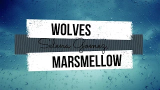 Selena Gomez & Marsmello - Wolves (Letra Inglés Y Español)