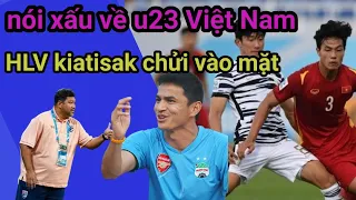 HLV thái lan: phát ngôn quá sốc về u23 Việt Nam Bị kiatisak đắm vào mặt