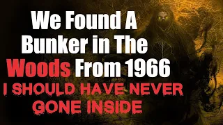 "We Found A Bunker in the Woods From 1966 - The Shelter" Creepypasta