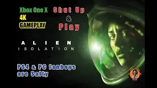 Shut Up & Play: Xbox One X Alien  Isolation Gameplay got PS4 & PC fans salty