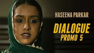 Haseena Parkar | Dialogue Promo 5