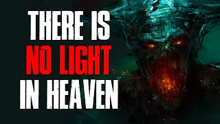 "There Is No Light In Heaven" Creepypasta