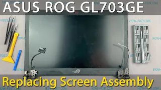 Asus ROG Strix GL703 Screen assembly replacement - Your Step-by-Step DIY Guide!