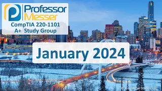 Professor Messer's 220-1101 A+ Study Group - January 2024