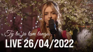 Ty tu, ja tam tango - Małgorzata Kozłowska  (zapis LIVE 26/04/2022)