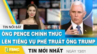 Tin tức | Bản tin trưa 13/1 | Ông Pence chính thức lên tiếng vụ phế truất ông Trump | FBNC