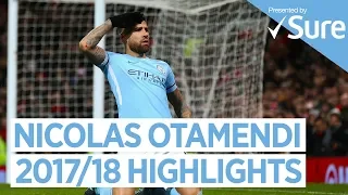 NICOLAS OTAMENDI | GOALS, SKILLS AND MORE | Best of 2017/18