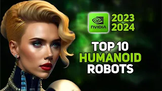 The Top 10 Cutting-Edge Humanoid Robots in 2023-2024! | Unveiling the Futuristic Marvels