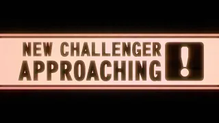 New Challenger Approaching!