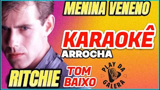 KARAOKÊ - MENINA VENENO /  RITCHIE - Tom baixo - Arrocha