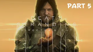 DEATH STRANDING DIRECTOR'S CUT Gameplay Walkthrough Part  5 (No Commentary) 4K PS5,PS4