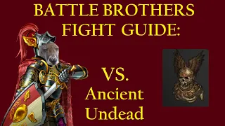 How to Beat Ancient Undead - Battle Brothers Fight Guide