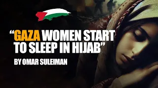 Heartbreaking Story: "Gaza Women Start to Sleep In Hijab" | By Omar Suleiman