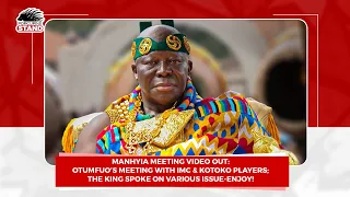 VIDEO OUT-OTUMFUO’S MEETING WITH IMC & KOTOKO PLAYERS AT MANHYIA MEETING;ENJOY!THE WISE KING SPEAKS