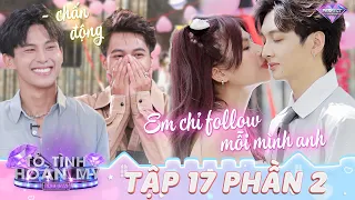 Tỏ Tình Hoàn Mỹ Mùa 2 Tập 17 Phần 2: Nụ hôn bất ngờ phá giải sự độc thân của Hot Tiktoker & Crush?