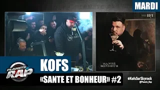 Planète Rap - Kofs "Santé et Bonheur" #Mardi