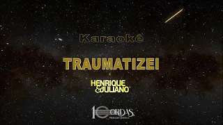 Traumatizei - Henrique e Juliano (Karaokê Version)