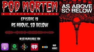 Pod Mortem | Episode 19 - As Above, So Below [Audio Only]