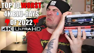 TOP 10 WORST 4K BLU-RAYS OF 2022