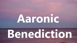 Aaronic Benediction w/lyrics