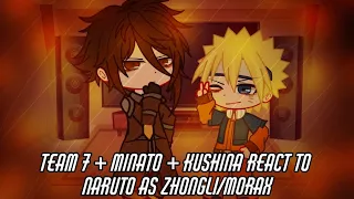 °Team 7 + Minato + Kushina react to Naruto as Zhongli/Morax°