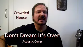 Crowded House - Don't Dream It's Over - Acoustic Cover Guitar