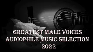 Greatest Male Voices - Audiophile Music Selection - 2022