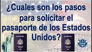 ¿Cuales son los pasos para solicitar el pasaporte de los Estados Unidos?