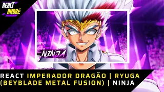 REACT Imperador Dragão | Ryuga (Beyblade Metal Fusion) | Ninja