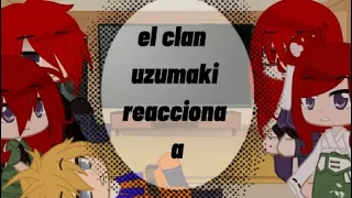 🍥el clan Uzumaki reacciona a..🍥