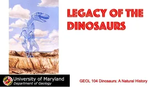 Lecture 43 The Legacy of the Dinosaurs