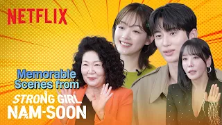 The stars reveal their most memorable scenes | Strong Girl Nam-soon | Netflix [ENG SUB]