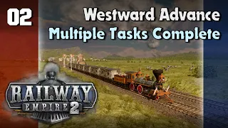 Multiple Tasks Complete : Railway Empire 2 - Full Campaign - Chapter 3 : Westward Advance - Ep2