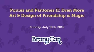 Ponies and Pantones II: Even More Art & Design of Friendship is Magic - BronyCon 2016